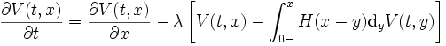 
\frac{\partial V(t, x)}{\partial t}
   =  \frac{\partial V(t, x)}{\partial x}
     -\lambda \left[
            V(t, x) -\int_{0-}^{x} H(x-y) \mathrm{d}_y V(t, y)
              \right]
\, 