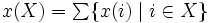 \textstyle x(X)=\sum\{x(i)\mid i\in X\}\, 