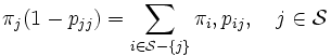 
  \pi_j (1-p_{jj}) = \sum_{i\in {\mathcal S}-\{j\}} \pi_i,  p_{ij}, \quad j \in {\mathcal S}
\,