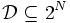 \mathcal {D}\subseteq 2^N\, 