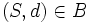 (S,d)\in B \,