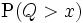 \mbox{P}(Q>x)\,