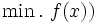 \min. \ f(x)) \,