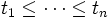 t_1 \leq \cdots \leq t_n \,