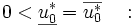 0 < \underline{u_0^*} = \overline{u_0^*}\quad :\quad\, 