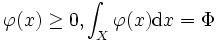 \varphi(x) \geq 0, \displaystyle{\int_X \varphi(x) {\mbox{d}}x =\Phi}\,