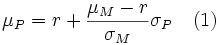 \mu_P = r + \frac{\mu_M - r}{\sigma_M} \sigma_P  \  \  \  (1)\,