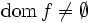 {{\rm dom\,}} f \not= \emptyset\, 