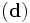 \mathbf{(d)}\, 