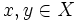 x,y\in X \,