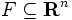 F\subseteq \mathbf{R}^n \,