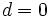 d=0\, 