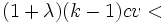 (1+\lambda)(k-1)cv<\, 