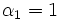 \alpha_1=1\, 