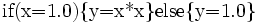 \mbox{if(x=1.0)}\{\mbox{y=x*x}\}\mbox{else}\{\mbox{y=1.0}\}\, 