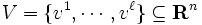 V=\{v^1,\cdots,v^\ell\} \subseteq {\mathbf R}^n\, 