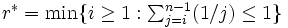 \textstyle r^{\ast}=\min\{i\ge 1:\sum_{j=i}^{n-1}(1/j) \le 1\}\, 