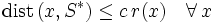  \mathrm{dist} \, (x,S^*) \le c \, r(x) \quad \forall \, x \,