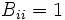 B_{ii}= 1\, 