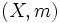 (X,m) \,