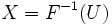 X=F^{-1}(U)\, 