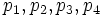 p_1,p_2,p_3,p_4\, 