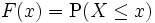 F(x)=\mathrm{P}(X \leq x)\,
