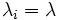 \lambda_i=\lambda\, 