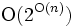 {\rm O}(2^{{\rm O}(n)})\, 