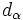 d_\alpha\, 
