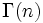 \Gamma(n)\, 