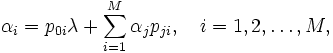 
\alpha_i = p_{0i}\lambda + \sum_{i=1}^M \alpha_j p_{ji}, 
          \quad i=1, 2, \ldots, M,  \qquad 
\, 