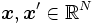 \boldsymbol{x}, \boldsymbol{x}' \in \mathbb{R}^{N}\, 