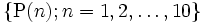 \{ {\rm P}(n); n = 1, 2, \ldots , 10\}\, 