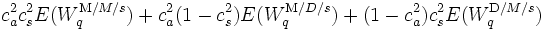 c_a^2 c_s^2E(W_q^{{\mathrm M/M/}s}) + c_a^2(1-c_s^2)E(W_q^{{\mathrm M/D/}s}) + (1-c_a^2)c_s^2E(W_q^{{\mathrm D/M/}s})
\,