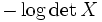 -\log\det X\, 