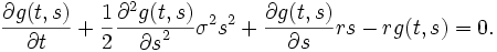 \frac{\partial g(t, s)}{\partial t} 
+\frac{1}{2} \frac{\partial^2 g(t, s)}{{\partial s}^2} \sigma^2 s^2 
+\frac{\partial g(t, s)}{\partial s} rs -rg(t, s) =0.\, 