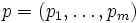 p=(p_1, \ldots , p_m)\, 