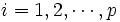 i=1,2,\cdots,p\, 