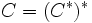 C = (C^*)^*\, 