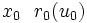 x_0~~r_{0}(u_0)\,