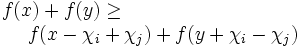 
\begin{array}{l}
 f(x)+f(y) \geq \\
  \ \ \ \ f(x-\chi_{i}+\chi_{j}) + f(y+\chi_{i}-\chi_{j}) 
\end{array}
\,