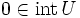 0\in{\mbox{int}\,U}\;