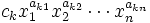c_k x_1^{a_{k1}} x_2^{a_{k2}} \cdots x_n^{a_{kn}}\,