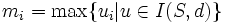 m_{i}={\rm max}\{u_{i}|u\in I(S, d)\}\, 