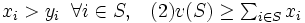 \textstyle x_i > y_i \;\; \forall i \in S, \;\;\;(2)v(S) \ge \sum_{i \in S} x_i\,