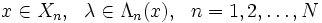 ~~~~x \in X_{n}, ~~\lambda \in \Lambda_{n}(x),~~ n = 1, 2, \ldots , N\, 