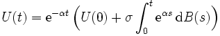 
  U(t) = \mathrm{e}^{-\alpha t}\,
         \Bigl(U(0) + \sigma\int_0^t\mathrm{e}^{\alpha s}\,\mathrm{d} B(s)\Bigr)
\,