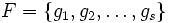 F=\{g_1,g_2,\ldots,g_s\}\, 