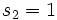 s_2=1\, 